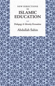 New Directions in Islamic Education: Pedagogy and Identity Formation