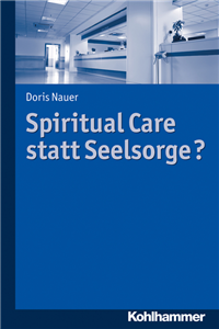 Spiritual care instead of pastoral care?