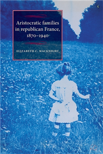 Aristocratic families in republican France, 1870–1940