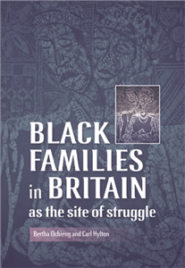 Black families in Britain as the site of struggle