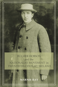 Bulmer Hobson and the Nationalist movement in twentieth-century Ireland