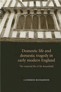 Domestic life and domestic tragedy in early modern England