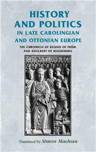 History and politics in late Carolingian and Ottonian Europe