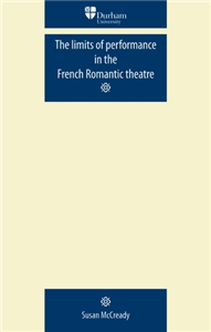 The limits of performance in the French Romantic theatre