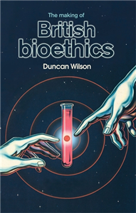 The making of British bioethics