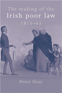 The making of the Irish poor law, 1815–43