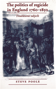 The politics of regicide in England, 1760–1850