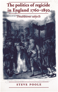 The politics of regicide in England, 1760–1850