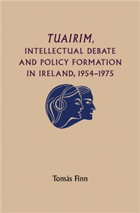 Tuairim, intellectual debate and policy formulation: Rethinking Ireland, 1954–75