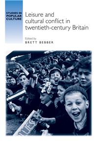 Leisure and cultural conflict in twentieth-century Britain