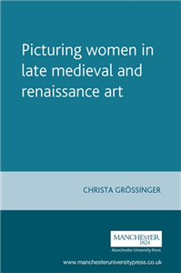 Picturing women in late medieval and renaissance art