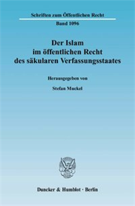 Der Islam im öffentlichen Recht des säkularen Verfassungsstaates.