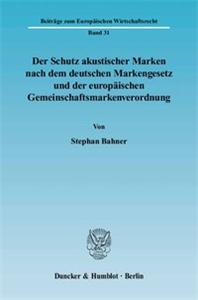 Der Schutz akustischer Marken nach dem deutschen Markengesetz und der europäischen Gemeinschaftsmarkenverordnung.