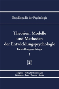 Enzyklopädie der Psychologie / Themenbereich C: Theorie und Forschung / Entwicklungspsychologie / Theorien, Modelle und Methoden der Entwicklungspsychologie