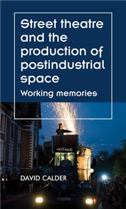 Street theatre and the production of postindustrial space