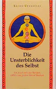 Katha-Upanishad - Die Unsterblichkeit des Selbst