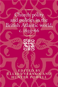 Church polity and politics in the British Atlantic world, c. 1635–66