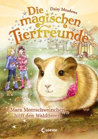 Die magischen Tierfreunde - Mara Meerschweinchen hilft den Waldtieren