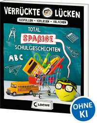 Verrückte Lücken - Total spaßige Schulgeschichten