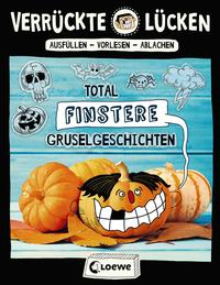 Verrückte Lücken - Total finstere Gruselgeschichten