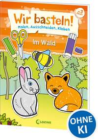 Wir basteln! - Malen, Ausschneiden, Kleben - Im Wald