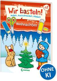 Wir basteln! - Malen, Ausschneiden, Kleben - Weihnachten