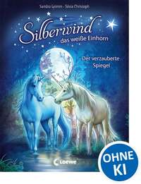 Silberwind, das weiße Einhorn - Der verzauberte Spiegel