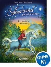 Silberwind, das weiße Einhorn - Der magische Feuerberg