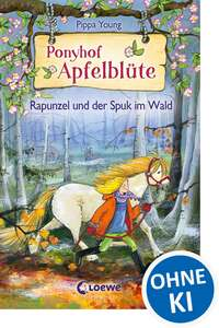 Ponyhof Apfelblüte - Rapunzel und der Spuk im Wald