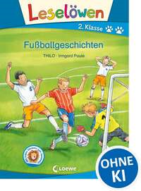 Leselöwen 2. Klasse - Fußballgeschichten