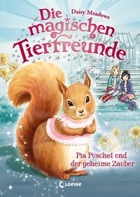 Die magischen Tierfreunde - Pia Puschel und der geheime Zauber