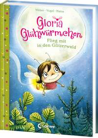 Gloria Glühwürmchen - Flieg mit in den Glitzerwald