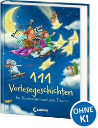 111 Vorlesegeschichten für Sternenreisen und süße Träume