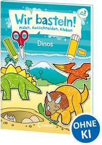 Wir basteln! Malen, Ausschneiden, Kleben - Dinos