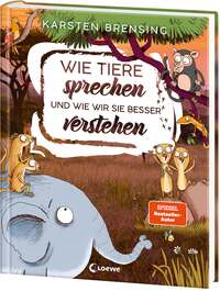 Wie Tiere sprechen und wie wir sie besser verstehen