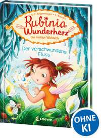 Rubinia Wunderherz, die mutige Waldelfe - Der verschwundene Fluss (Band 3)