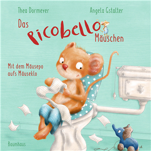 Das Picobello-Mäuschen - Mit dem Mäusepo aufs Mäuseklo (Pappbilderbuch)