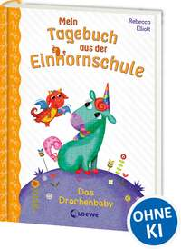 Mein Tagebuch aus der Einhornschule - Das Drachenbaby