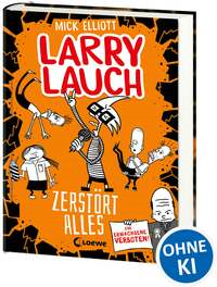 Larry Lauch zerstört alles