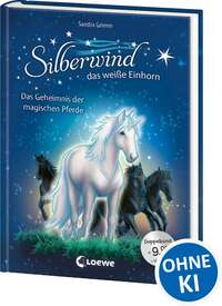 Silberwind, das weiße Einhorn - Das Geheimnis der magischen Pferde