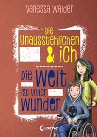 Die Unausstehlichen & ich - Die Welt ist voller Wunder