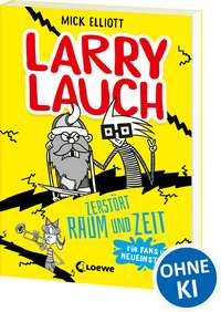 Larry Lauch zerstört Raum und Zeit