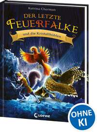Der letzte Feuerfalke und die Kristallhöhlen