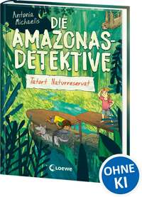 Die Amazonas-Detektive - Tatort Naturreservat (Band 2)