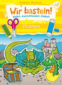 Wir basteln! Malen, Ausschneiden, Kleben – Drachen