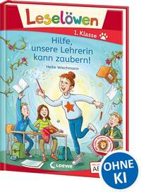 Leselöwen 1. Klasse - Hilfe, unsere Lehrerin kann zaubern!