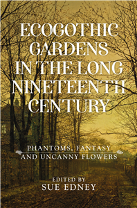EcoGothic gardens in the long nineteenth century