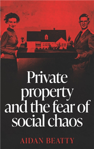 Private property and the fear of social chaos