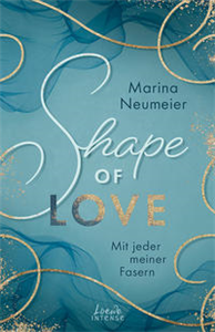 Shape of Love - Mit jeder deiner Fasern