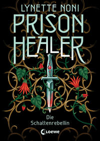 Prison Healer - Die Schattenrebellin (Band 2)